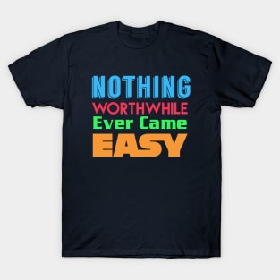 nothing worthwhile T-Shirt